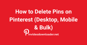 How to Delete Pins on Pinterest (Desktop, Mobile & Bulk)